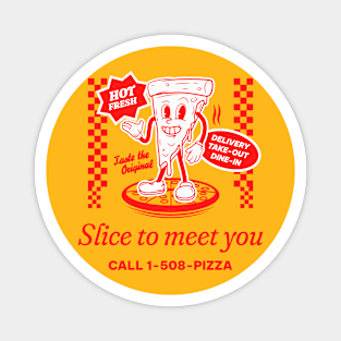 SLICE TO MEET YOU Magnet